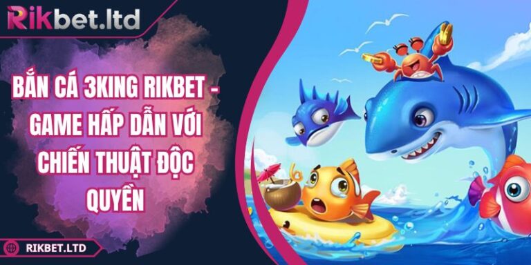 Bắn Cá 3king RIKBET
