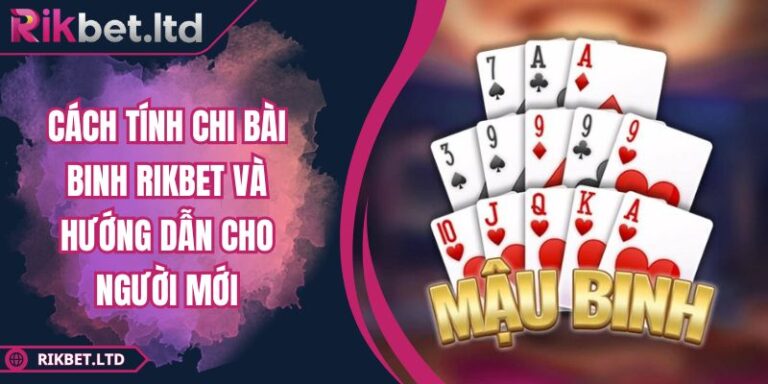 Cách tính chi bài Binh RIKBET