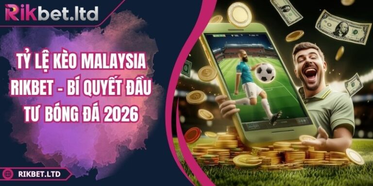 Tỷ lệ kèo Malaysia Rikbet