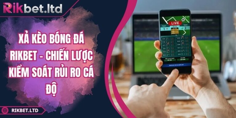 Xả kèo bóng đá Rikbet